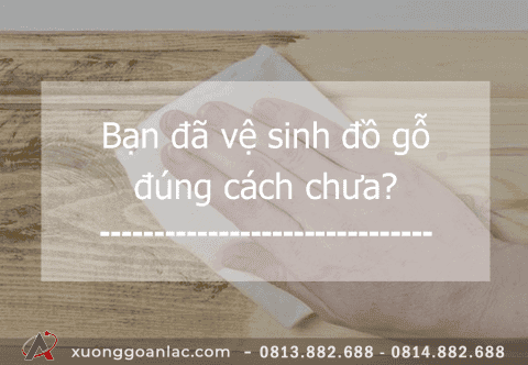 Làm thế nào để đồ gỗ luôn sạch đẹp? Cách vệ sinh đồ gỗ 18 Vệ sinh đồ gỗ