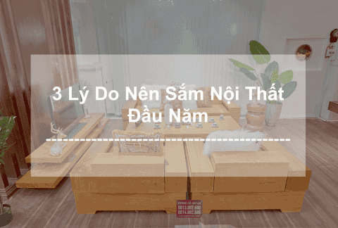 3 Lý Do Nên Sắm Nội Thất Đầu Năm 2022 24 Picture1